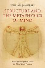 Structure and the Metaphysics of Mind: How Hylomorphism Solves the Mind-Body Problem