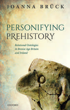 Personifying Prehistory: Relational Ontologies in Bronze Age Britain and Ireland