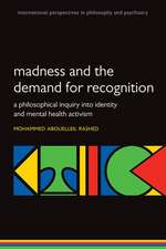 Madness and the demand for recognition: A philosophical inquiry into identity and mental health activism