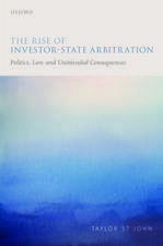 The Rise of Investor-State Arbitration: Politics, Law, and Unintended Consequences