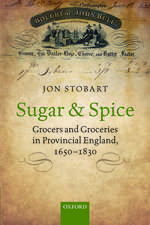 Sugar and Spice: Grocers and Groceries in Provincial England, 1650-1830