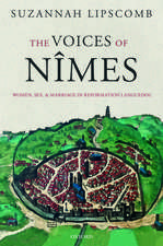 The Voices of Nîmes: Women, Sex, and Marriage in Reformation Languedoc