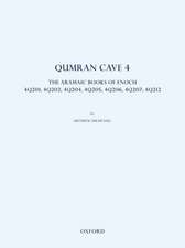 Qumran Cave 4: The Aramaic Books of Enoch, 4Q201, 4Q202, 4Q204, 4Q205, 4Q206, 4Q207, 4Q212