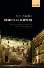 Banking on Markets: The Transformation of Bank-State Ties in Europe and Beyond