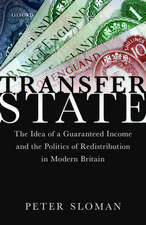 Transfer State: The Idea of a Guaranteed Income and the Politics of Redistribution in Modern Britain