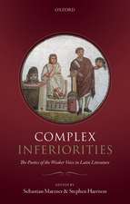 Complex Inferiorities: The Poetics of the Weaker Voice in Latin Literature