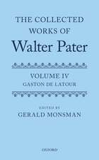 The Collected Works of Walter Pater: The Collected Works of Walter Pater: Gaston De Latour: Volume 4