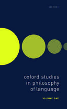 Oxford Studies in Philosophy of Language Volume 1