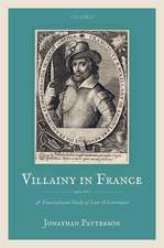 Villainy in France (1463-1610): A Transcultural Study of Law and Literature