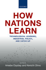 How Nations Learn: Technological Learning, Industrial Policy, and Catch-up