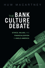 The Bank Culture Debate: Ethics, Values, and Financialization in Anglo-America