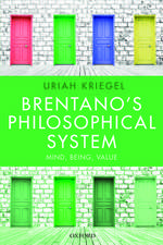 Brentano's Philosophical System: Mind, Being, Value