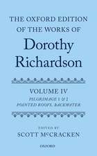 The Oxford Edition of the Works of Dorothy Richardson, Volume IV: Pilgrimage 1 & 2: Pointed Roofs and Backwater