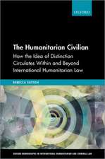 The Humanitarian Civilian: How the Idea of Distinction Circulates Within and Beyond International Humanitarian Law