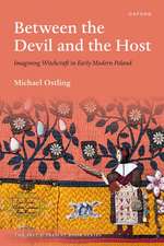 Between the Devil and the Host: Imagining Witchcraft in Early Modern Poland