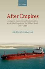 After Empires: European Integration, Decolonization, and the Challenge from the Global South 1957-1986