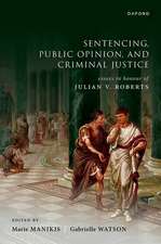 Sentencing, Public Opinion, and Criminal Justice: Essays in Honour of Julian V Roberts