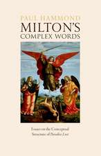 Milton's Complex Words: Essays on the Conceptual Structure of Paradise Lost