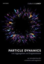 Particle Dynamics with Aggregation and Fragmentation: An Introduction for Scientists and Engineers