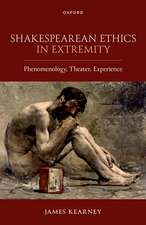 Shakespearean Ethics in Extremity: Phenomenology, Theater, Experience