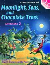 Oxford Literacy Web: Anthologies: Anthology 2: Moonlight, Seas, and Chocolate Trees