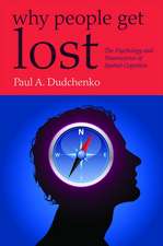 Why People Get Lost: The Psychology and Neuroscience of Spatial Cognition