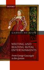 Writing and Reading Royal Entertainments: From George Gascoigne to Ben Jonson