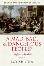 A Mad, Bad, and Dangerous People?: England 1783-1846