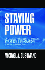 Staying Power: Six Enduring Principles for Managing Strategy and Innovation in an Uncertain World (Lessons from Microsoft, Apple, Intel, Google, Toyota and More)