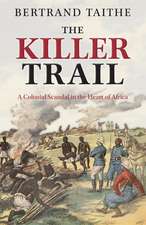 The Killer Trail: A Colonial Scandal in the Heart of Africa