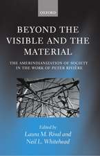 Beyond the Visible and the Material: The Amerindianization of Society in the Work of Peter Rivière