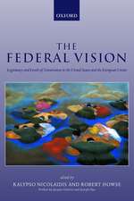 The Federal Vision: Legitimacy and Levels of Governance in the United States and the European Union