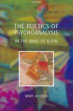 The Poetics of Psychoanalysis: In the Wake of Klein