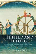 The Field and the Forge: Population, Production, and Power in the Pre-industrial West