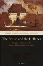 The British and the Hellenes: Struggles for Mastery in the Eastern Mediterranean 1850-1960