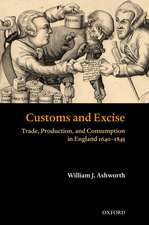 Customs and Excise: Trade, Production, and Consumption in England 1640-1845