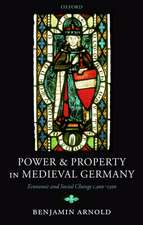 Power and Property in Medieval Germany: Economic and Social Change c.900-1300