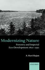 Modernizing Nature: Forestry and Imperial Eco-Development 1800-1950