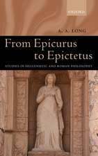 From Epicurus to Epictetus: Studies in Hellenistic and Roman Philosophy