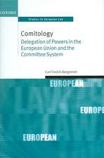 Comitology: Delegation of Powers in the European Union and the Committee System