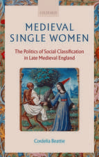 Medieval Single Women: The Politics of Social Classification in Late Medieval England