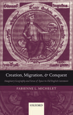 Creation, Migration, and Conquest: Imaginary Geography and Sense of Space in Old English Literature