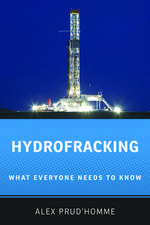 Hydrofracking: What Everyone Needs to Know®