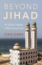 Beyond Jihad: The Pacifist Tradition in West African Islam