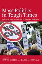 Mass Politics in Tough Times: Opinions, Votes and Protest in the Great Recession