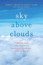 Sky Above Clouds: Finding Our Way through Creativity, Aging, and Illness