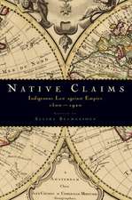 Native Claims: Indigenous Law against Empire, 1500-1920