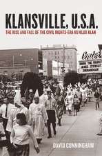 Klansville, U.S.A.: The Rise and Fall of the Civil Rights-Era Ku Klux Klan