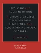 Pediatric and Adult Nutrition in Chronic Diseases, Developmental Disabilities, and Hereditary Metabolic Disorders: Prevention, Assessment, and Treatment