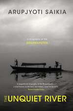 The Unquiet River: A Biography of the Brahmaputra